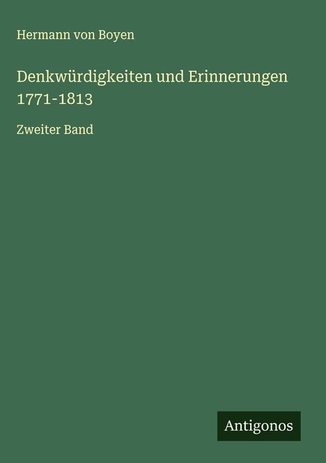 Hermann Von Boyen: Denkwürdigkeiten und Erinnerungen 1771-1813, Buch