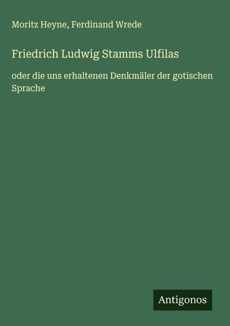 Moritz Heyne: Friedrich Ludwig Stamms Ulfilas, Buch