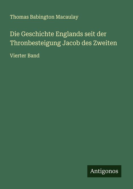 Thomas Babington Macaulay: Die Geschichte Englands seit der Thronbesteigung Jacob des Zweiten, Buch