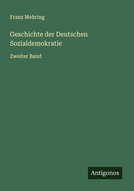 Franz Mehring: Geschichte der Deutschen Sozialdemokratie, Buch