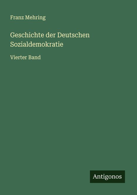 Franz Mehring: Geschichte der Deutschen Sozialdemokratie, Buch