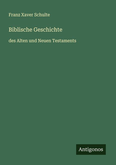 Franz Xaver Schulte: Biblische Geschichte, Buch