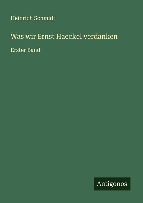 Heinrich Schmidt: Was wir Ernst Haeckel verdanken, Buch
