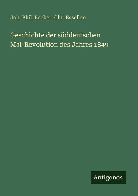 Joh. Phil. Becker: Geschichte der süddeutschen Mai-Revolution des Jahres 1849, Buch