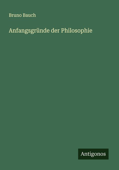 Bruno Bauch: Anfangsgründe der Philosophie, Buch