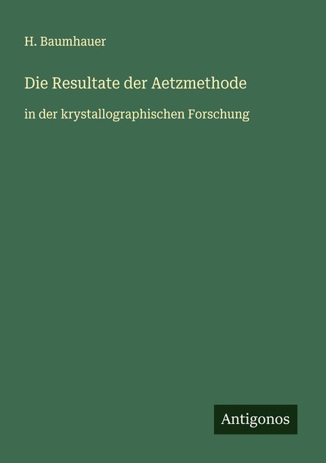 H. Baumhauer: Die Resultate der Aetzmethode, Buch