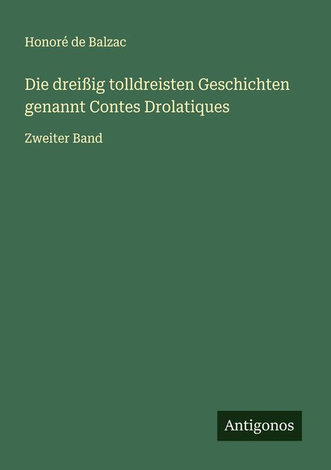 Honoré de Balzac: Die dreißig tolldreisten Geschichten genannt Contes Drolatiques, Buch