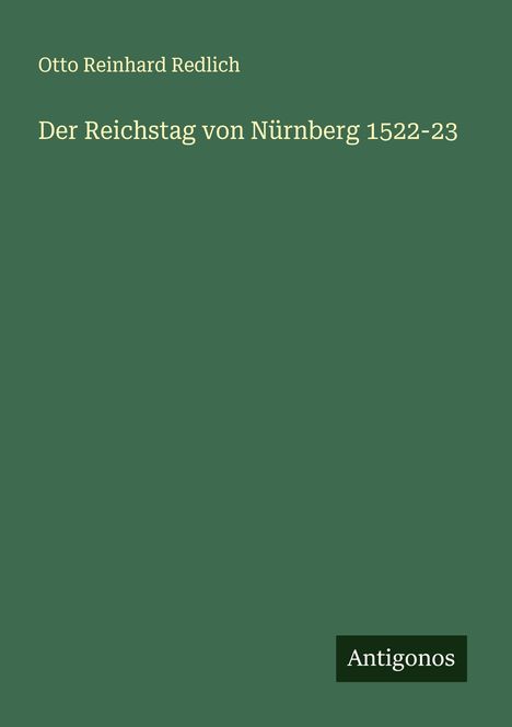 Otto Reinhard Redlich: Der Reichstag von Nürnberg 1522-23, Buch