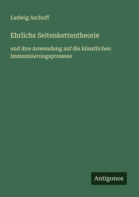 Ludwig Aschoff: Ehrlichs Seitenkettentheorie, Buch