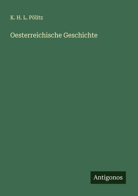 K. H. L. Pölitz: Oesterreichische Geschichte, Buch