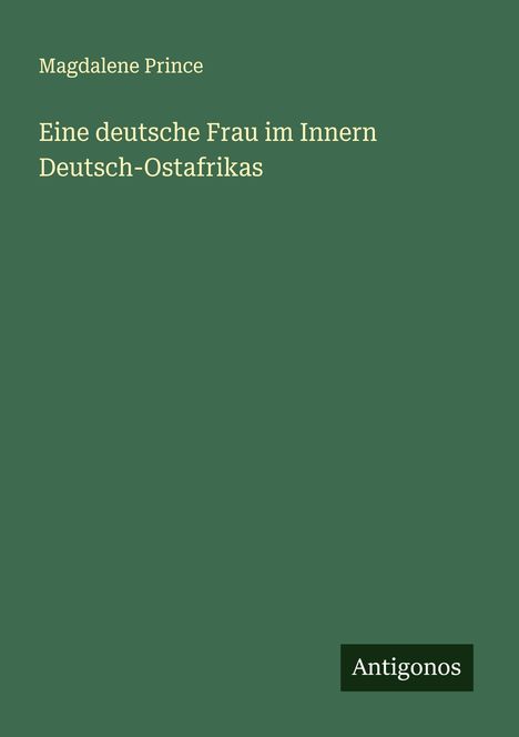 Magdalene Prince: Eine deutsche Frau im Innern Deutsch-Ostafrikas, Buch