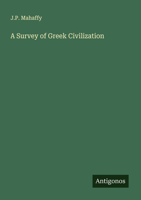 J. P. Mahaffy: A Survey of Greek Civilization, Buch