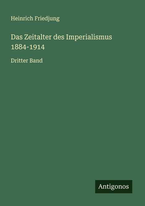Heinrich Friedjung: Das Zeitalter des Imperialismus 1884-1914, Buch