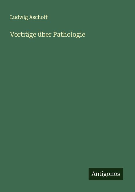 Ludwig Aschoff: Vorträge über Pathologie, Buch