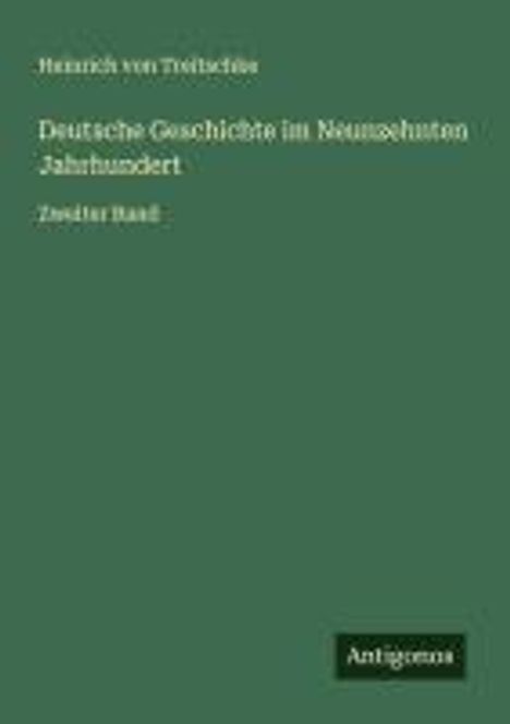 Heinrich Von Treitschke: Deutsche Geschichte im Neunzehnten Jahrhundert, Buch