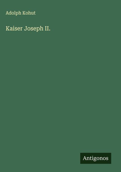 Adolph Kohut: Kaiser Joseph II., Buch