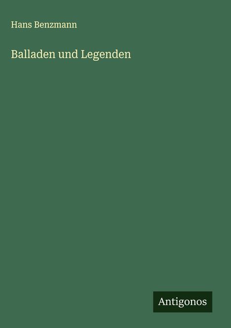 Hans Benzmann: Balladen und Legenden, Buch