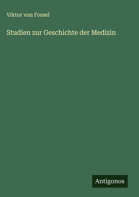 Viktor Von Fossel: Studien zur Geschichte der Medizin, Buch