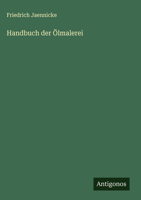 Friedrich Jaennicke: Handbuch der Ölmalerei, Buch