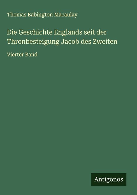 Thomas Babington Macaulay: Die Geschichte Englands seit der Thronbesteigung Jacob des Zweiten, Buch