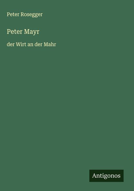 Peter Rosegger: Peter Mayr, Buch