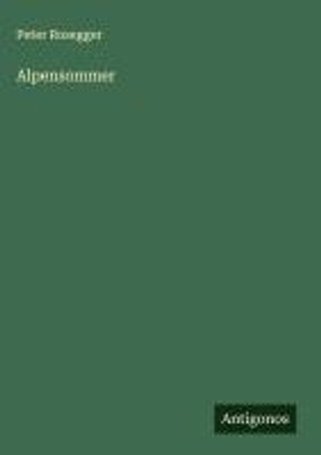 Peter Rosegger: Alpensommer, Buch