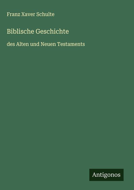 Franz Xaver Schulte: Biblische Geschichte, Buch