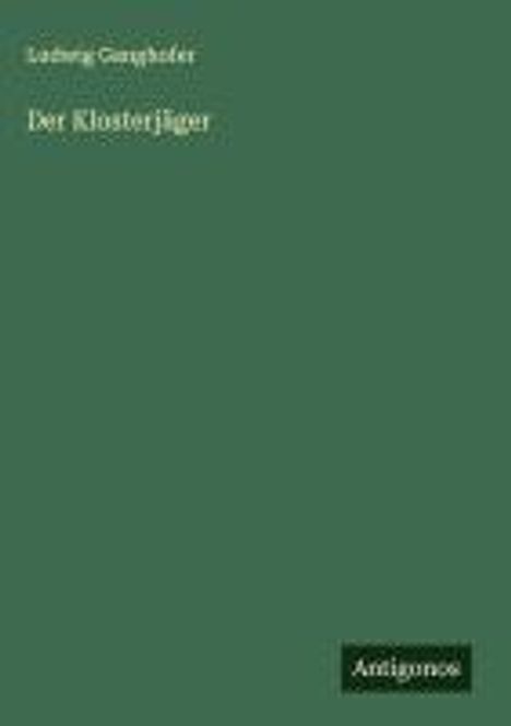 Ludwig Ganghofer: Der Klosterjäger, Buch