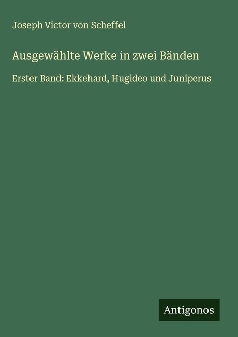 Joseph Victor Von Scheffel: Ausgewählte Werke in zwei Bänden, Buch