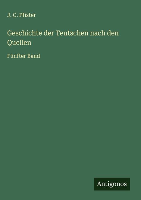 J. C. Pfister: Geschichte der Teutschen nach den Quellen, Buch