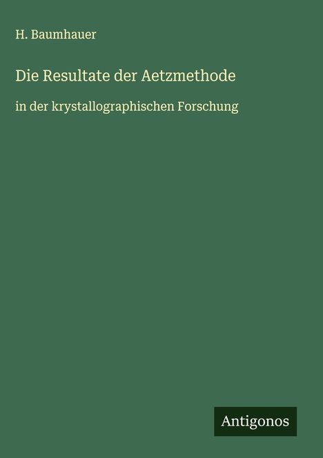 H. Baumhauer: Die Resultate der Aetzmethode, Buch