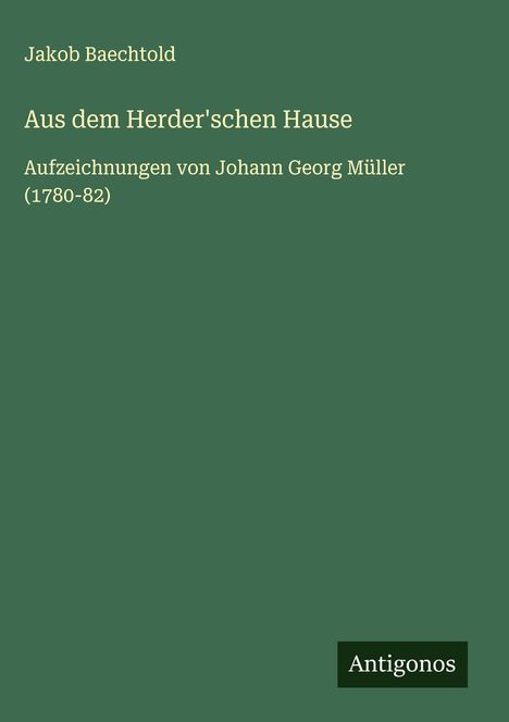 Jakob Baechtold: Aus dem Herder'schen Hause, Buch