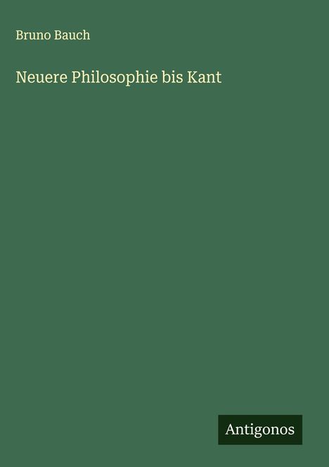 Bruno Bauch: Neuere Philosophie bis Kant, Buch