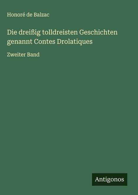 Honoré de Balzac: Die dreißig tolldreisten Geschichten genannt Contes Drolatiques, Buch