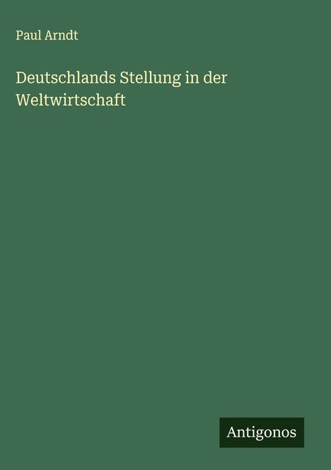 Paul Arndt: Deutschlands Stellung in der Weltwirtschaft, Buch
