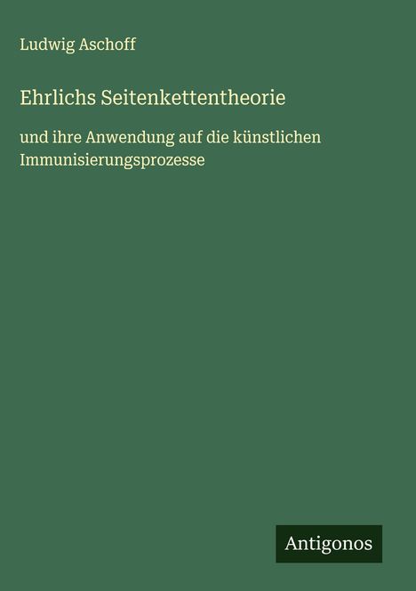 Ludwig Aschoff: Ehrlichs Seitenkettentheorie, Buch