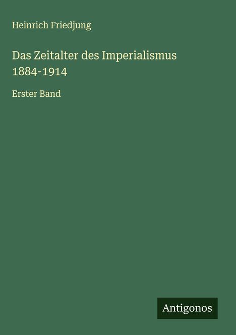 Heinrich Friedjung: Das Zeitalter des Imperialismus 1884-1914, Buch