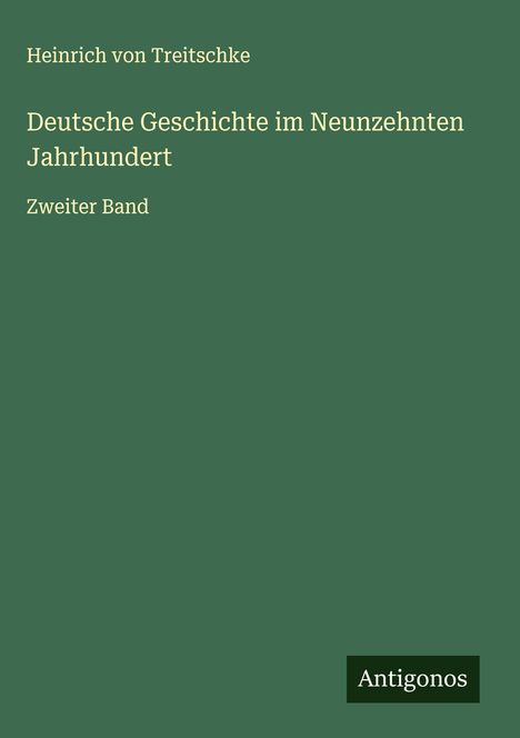 Heinrich Von Treitschke: Deutsche Geschichte im Neunzehnten Jahrhundert, Buch