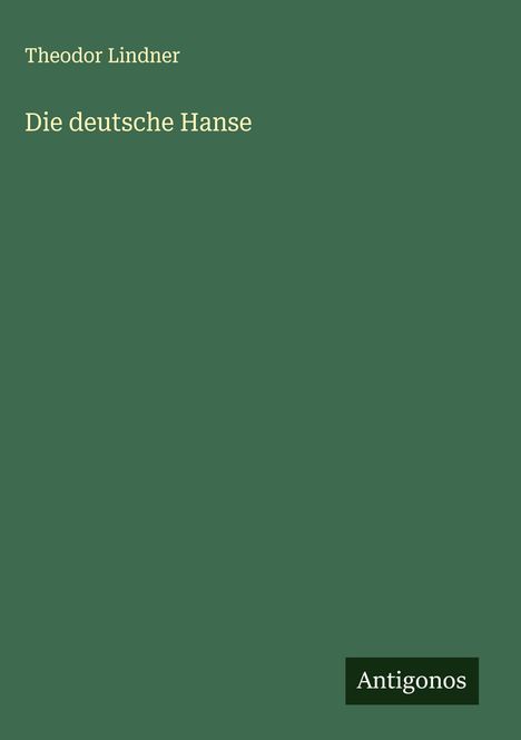 Theodor Lindner: Die deutsche Hanse, Buch