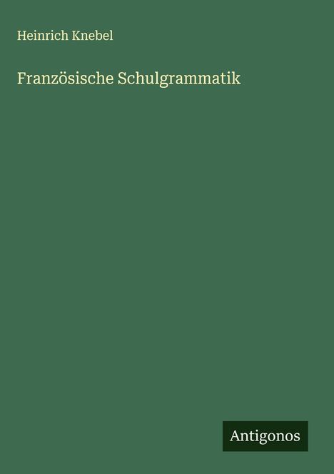 Heinrich Knebel: Französische Schulgrammatik, Buch