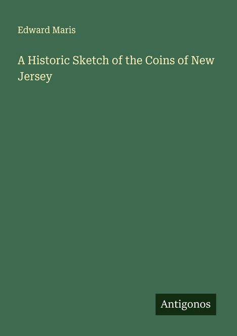 Edward Maris: A Historic Sketch of the Coins of New Jersey, Buch