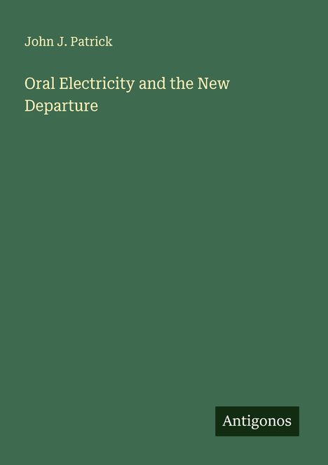 John J. Patrick: Oral Electricity and the New Departure, Buch