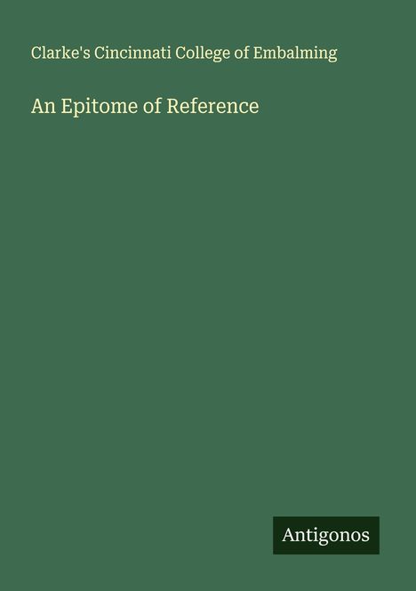 Clarke's Cincinnati College of Embalming: An Epitome of Reference, Buch