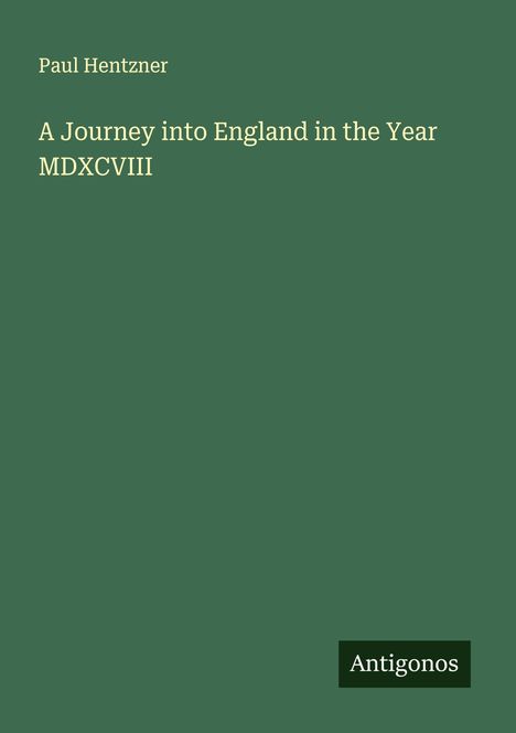 Paul Hentzner: A Journey into England in the Year MDXCVIII, Buch