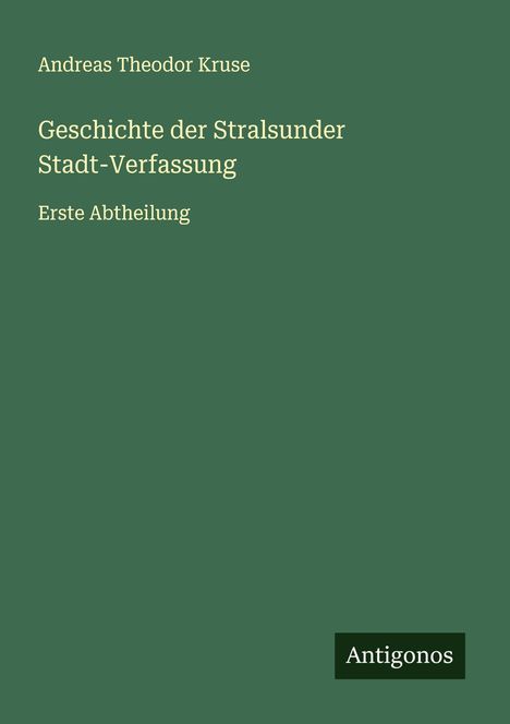Andreas Theodor Kruse: Geschichte der Stralsunder Stadt-Verfassung, Buch