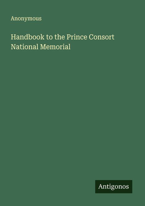 Anonymous: Handbook to the Prince Consort National Memorial, Buch