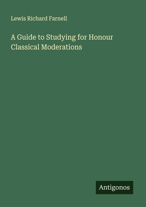 Lewis Richard Farnell: A Guide to Studying for Honour Classical Moderations, Buch