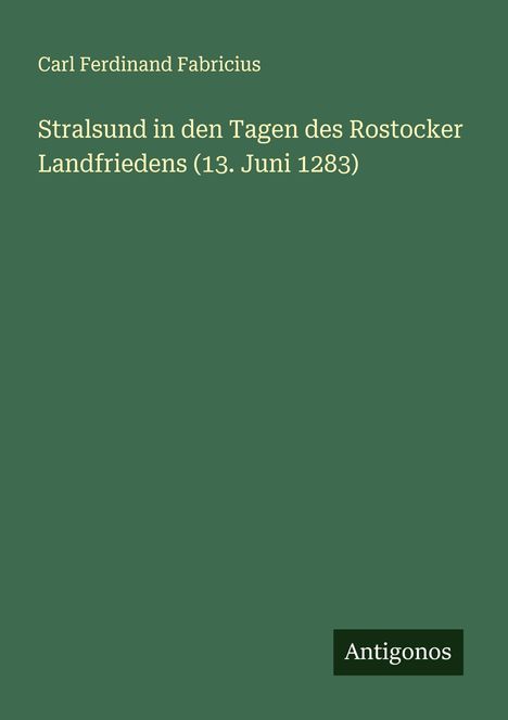 Carl Ferdinand Fabricius: Stralsund in den Tagen des Rostocker Landfriedens (13. Juni 1283), Buch