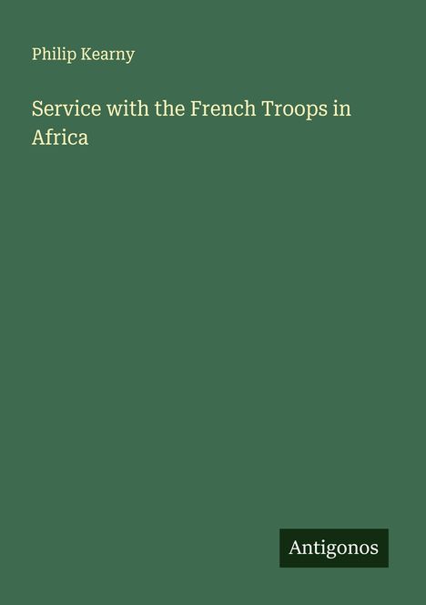 Philip Kearny: Service with the French Troops in Africa, Buch