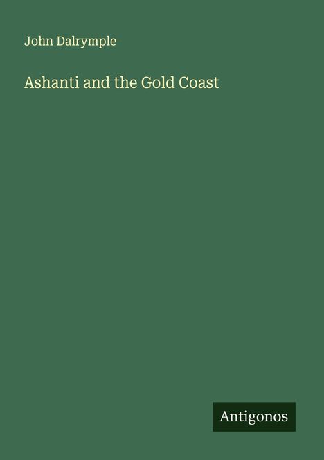 John Dalrymple: Ashanti and the Gold Coast, Buch